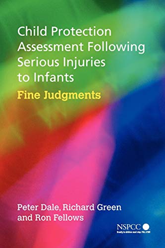 Stock image for Child Protection Assessment Following Serious Injuries to Infants: Fine Judgements: Fine Judgments: 4 (Wiley Child Protection & Policy Series) for sale by WorldofBooks