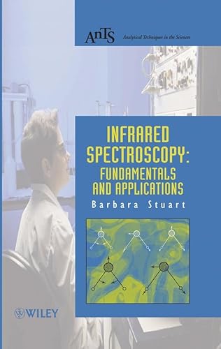 Infrared Spectroscopy: Fundamentals and Applications (Analytical Techniques in the Sciences (AnTs) *) (9780470854273) by Stuart, Barbara H.