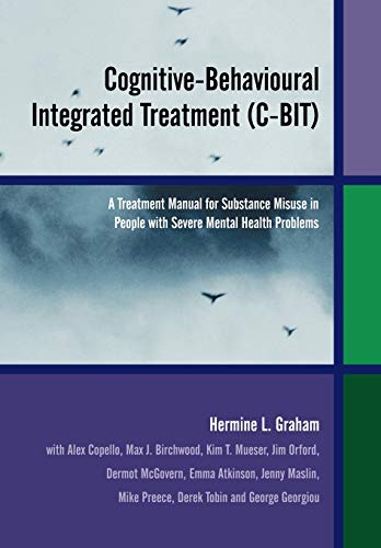 9780470854389: Cognitive-Behavioural Integrated (C-BIT): A Treatment Manual for Substance Misuse in People with Severe Mental Health Problems