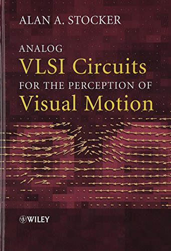 Analog VLSI Circuits for the Perception of Visual Motion - Alan A. Stocker