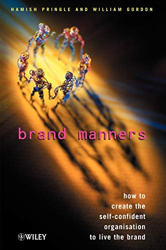 Imagen de archivo de Brand Manners : How to Create the Self-Confident Organisation to Live the Brand a la venta por Better World Books Ltd