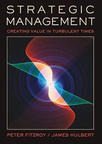 Strategic Management: Creating Value in Turbulent Times (9780470857311) by FitzRoy, Peter; Hulbert, James