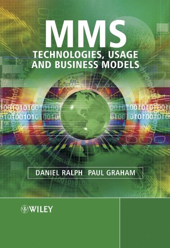 MMS: Technologies, Usage and Business Models (9780470861189) by Ralph, Daniel; Graham, Paul