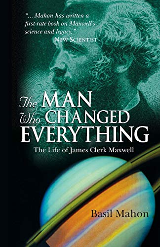 

Man Who Changed Everything : The Life of James Clerk Maxwell