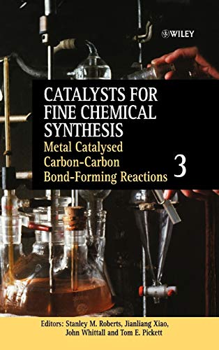 Beispielbild fr Catalysts for Fine Chemical Synthesis: Metal Catalysed Carbon-Carbon Bond-Forming Reactions (Volume 3) zum Verkauf von Anybook.com