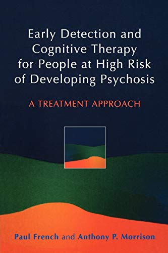 Stock image for Early Detection and Cognitive Therapy for People at High Risk of Developing Psychosis: A Treatment Approach for sale by HPB-Red