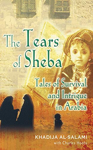 Beispielbild fr Tears of Sheba - Tales of Survival and Intrigue in Arabia zum Verkauf von Better World Books