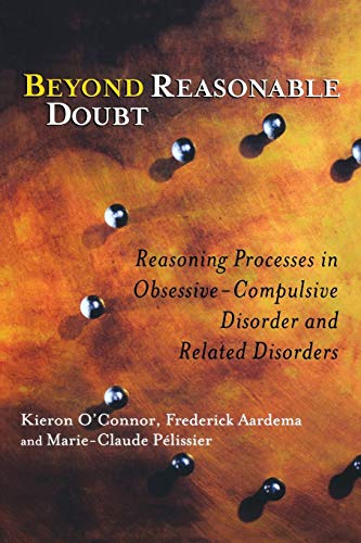 9780470868775: Beyond Reasonable Doubt: Reasoning Processes in Obsessive-Compulsive Disorder and Related Disorders