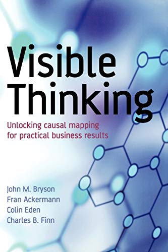 Beispielbild fr Visible Thinking: Unlocking Causal Mapping for Practical Business Results zum Verkauf von BooksRun