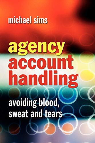 Imagen de archivo de Agency Account Handling: Avoiding Blood, Sweat and Tears a la venta por WorldofBooks