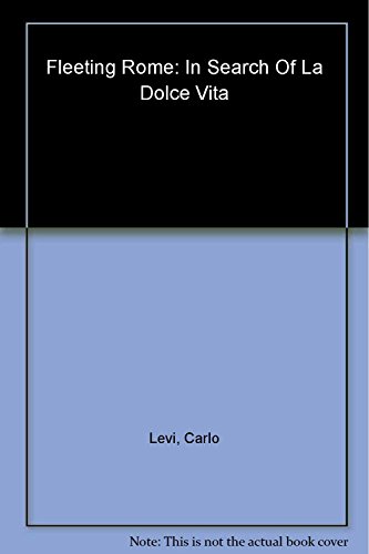 Fleeting Rome: In Search of la Dolce Vita (9780470871843) by Carlo Levi