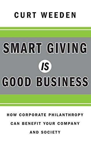 Beispielbild fr Smart Giving Is Good Business : How Corporate Philanthropy Can Benefit Your Company and Society zum Verkauf von Better World Books