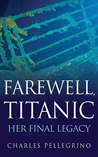 9780470873878: Farewell, Titanic: Her Final Legacy