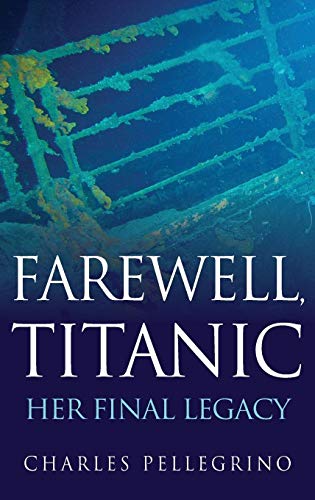 Imagen de archivo de Farewell, Titanic: Her Final Legacy a la venta por Housing Works Online Bookstore