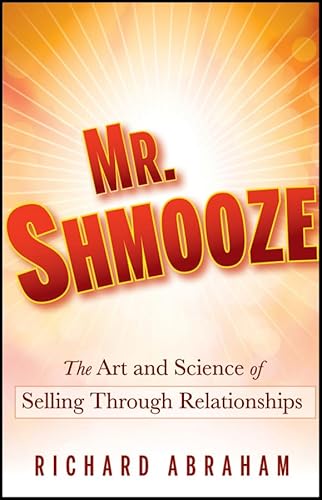 Stock image for Mr. Shmooze: The Art and Science of Selling Through Relationships for sale by Goodwill of Colorado