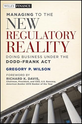 9780470874394: Managing to the New Regulatory Reality: Doing Business Under the Dodd–Frank Act (Wiley Finance)