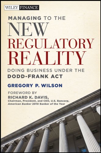 9780470874394: Managing to the New Regulatory Reality: Doing Business Under the Dodd-Frank Act