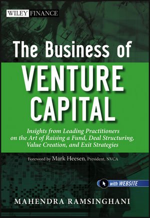 Beispielbild fr The Business of Venture Capital: Insights from Leading Practitioners on the Art of Raising a Fund, Deal Structuring, Value Creation, and Exit Strategies zum Verkauf von Goodwill Southern California