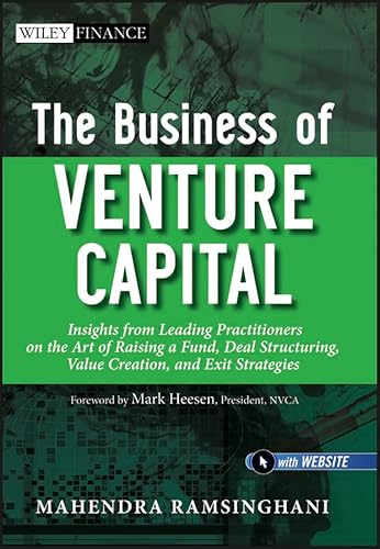 9780470874448: The Business of Venture Capital: Insights from Leading Practitioners on the Art of Raising a Fund, Deal Structuring, Value Creation, and Exit Strategies
