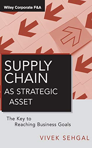 9780470874776: Supply Chain as Strategic Asset: The Key to Reaching Business Goals: 22 (Wiley Corporate F&A)