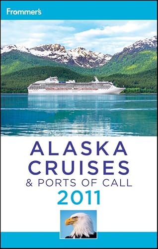 Stock image for Frommer's Alaska Cruises and Ports of Call 2011 (Frommer's Cruises) for sale by -OnTimeBooks-