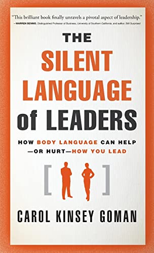 Stock image for The Silent Language of Leaders: How Body Language Can Help--or Hurt--How You Lead for sale by Goodwill