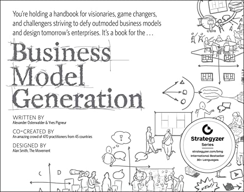 Beispielbild fr Business Model Generation: A Handbook for Visionaries, Game Changers, and Challengers (The Strategyzer series) zum Verkauf von Off The Shelf