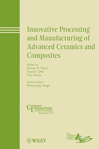 Stock image for Innovative Processing and Manufacturing of Advanced Ceramics and Composites: Ceramic Transactions, Volume 212 Format: Hardcover for sale by INDOO