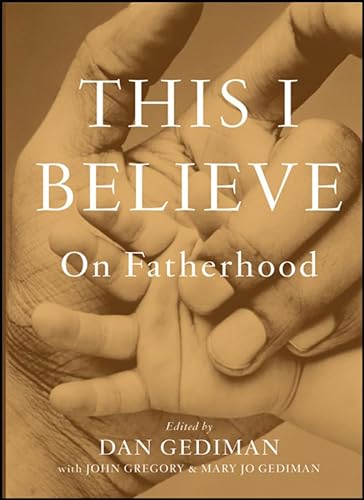 Stock image for This I Believe: On Fatherhood for sale by HPB-Diamond