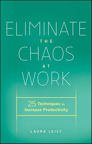9780470878996: Eliminate the Chaos at Work: 25 Techniques to Increase Productivity