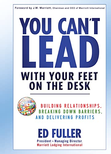 Beispielbild fr You Can't Lead With Your Feet On the Desk: Building Relationships, Breaking Down Barriers, and Delivering Profits zum Verkauf von Orion Tech