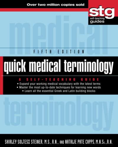 Quick Medical Terminology – A Self–Teaching Guide 5e - Steiner, Shirley Soltesz/ Capps, Natalie Pate