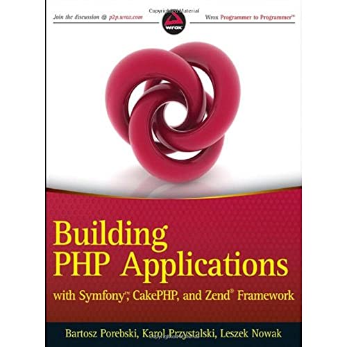 9780470887349: Building PHP Applications with Symfony, CakePHP, and Zend Framework