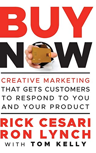 Stock image for Buy Now: Creative Marketing that Gets Customers to Respond to You and Your Product for sale by Ergodebooks