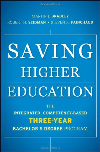 Imagen de archivo de Saving Higher Education: The Integrated, Competency-Based Three-Year Bachelor's Degree Program a la venta por ThriftBooks-Atlanta