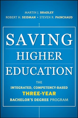 9780470888193: Saving Higher Education: The Integrated, Competency-Based Three-Year Bachelor's Degree Program