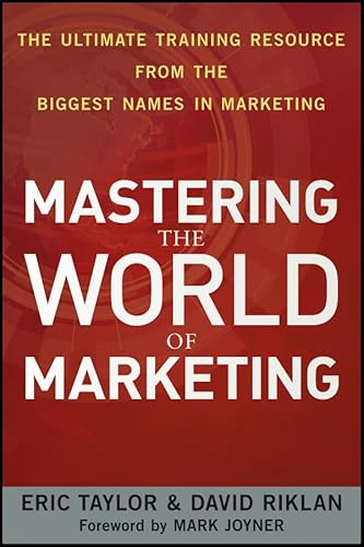 Stock image for Mastering the World of Marketing: The Ultimate Training Resource from the Biggest Names in Marketing for sale by Front Cover Books