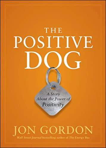 Beispielbild fr The Positive Dog: A Story About the Power of Positivity (Jon Gordon) zum Verkauf von WorldofBooks