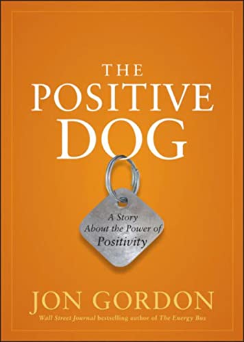 9780470888551: The Positive Dog: A Story About the Power of Positivity (Jon Gordon)