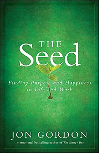 Beispielbild fr The Seed: Finding Purpose and Happiness in Life and Work (Jon Gordon) zum Verkauf von WorldofBooks