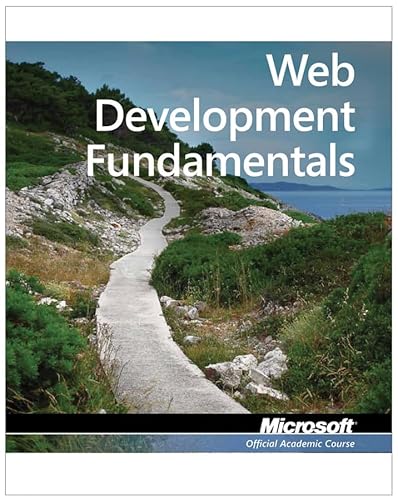 Stock image for Exam 98  363 Web Development Fundamentals (Microsoft Official Academic Course) for sale by AwesomeBooks