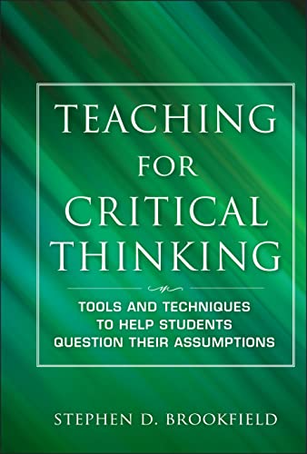 Stock image for Teaching for Critical Thinking : Tools and Techniques to Help Students Question Their Assumptions for sale by Better World Books