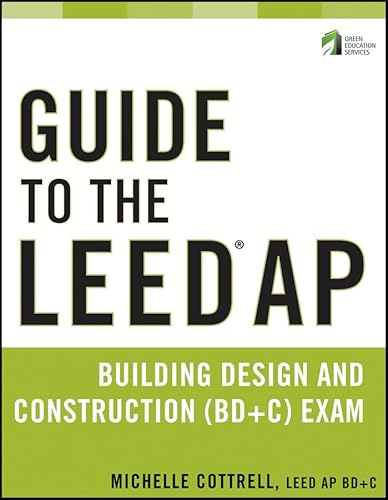 Imagen de archivo de Guide to the Leed AP Building Design and Construction (Bd&c) Exam a la venta por ThriftBooks-Dallas