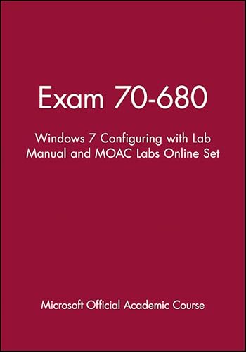 9780470891230: Exam 70-680: Windows 7 Configuring with Lab Manual and MOAC Labs Online Set (Microsoft Official Academic Course Series)