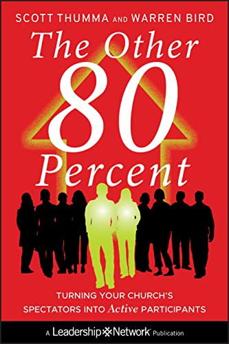 The Other 80 Percent: Turning Your Church's Spectators into Active Participants (9780470891292) by Thumma, Scott; Bird, Warren