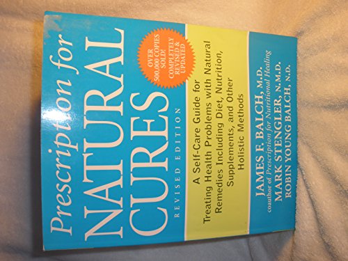 Imagen de archivo de Prescription for Natural Cures: A Self-Care Guide for Treating Health Problems with Natural Remedies Including Diet, Nutrition, Supplements, and Other Holistic Methods a la venta por Bookmonger.Ltd