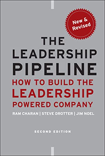 The Leadership Pipeline: How to Build the Leadership Powered Company (9780470894569) by Charan, Ram; Drotter, Stephen; Noel, James L.
