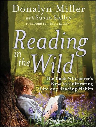 Beispielbild fr Reading in the Wild : The Book Whisperer's Keys to Cultivating Lifelong Reading Habits zum Verkauf von Better World Books