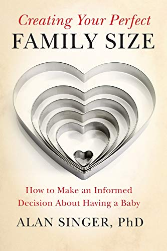 Beispielbild fr Creating Your Perfect Family Size : How to Make an Informed Decision about Having a Baby zum Verkauf von Better World Books