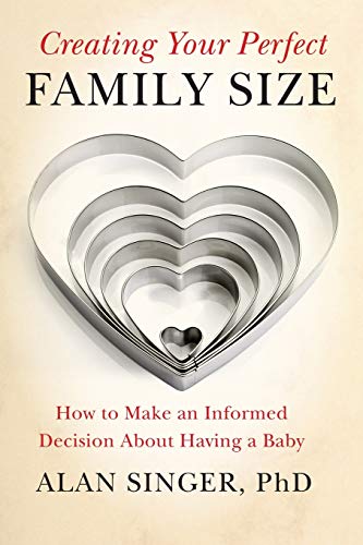 Imagen de archivo de Creating Your Perfect Family Size : How to Make an Informed Decision about Having a Baby a la venta por Better World Books